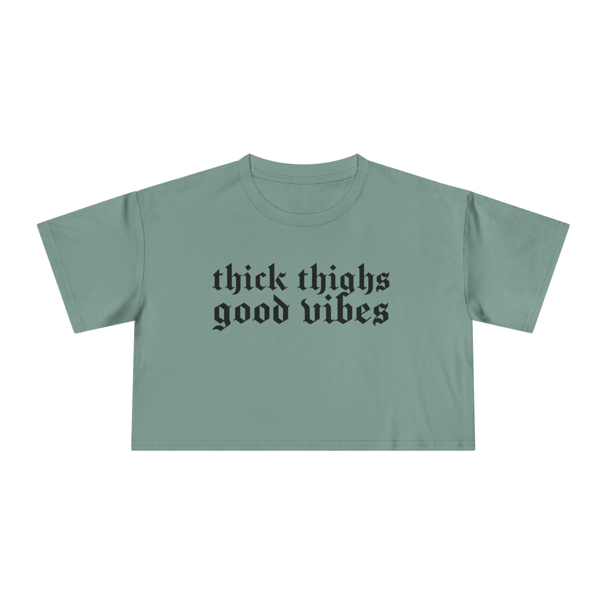 Thick Thighs, Good Vibes Height Weight Cropped Tee